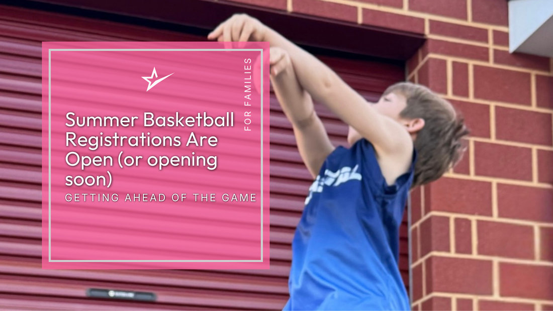 Summer Basketball Registrations Are Open (or opening): Here's What You Need to Know Before You Sign Up