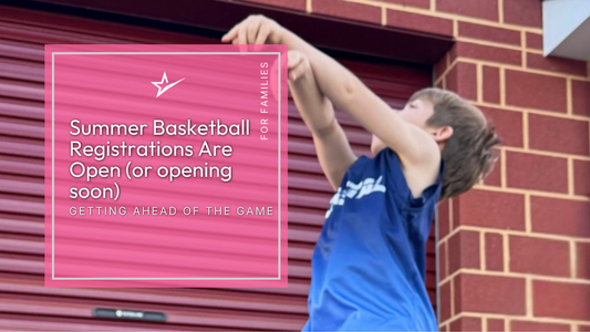 Summer Basketball Registrations Are Open (or opening): Here's What You Need to Know Before You Sign Up